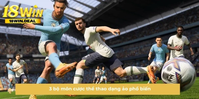 3 bộ môn cược thể thao dạng ảo phổ biến