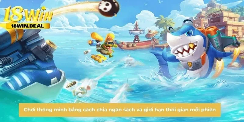 Chơi thông minh bằng cách chia ngân sách và giới hạn thời gian mỗi phiên