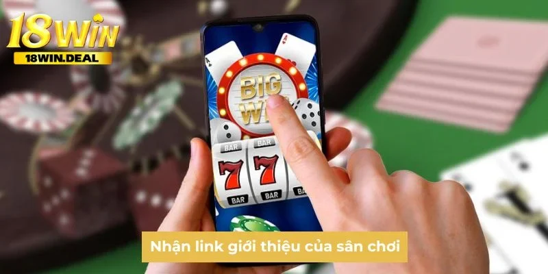 Nhận link giới thiệu của sân chơi