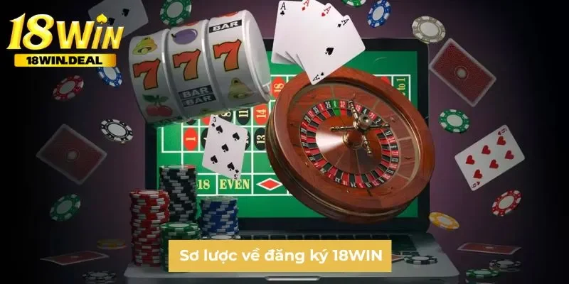 Sơ lược về đăng ký 18WIN