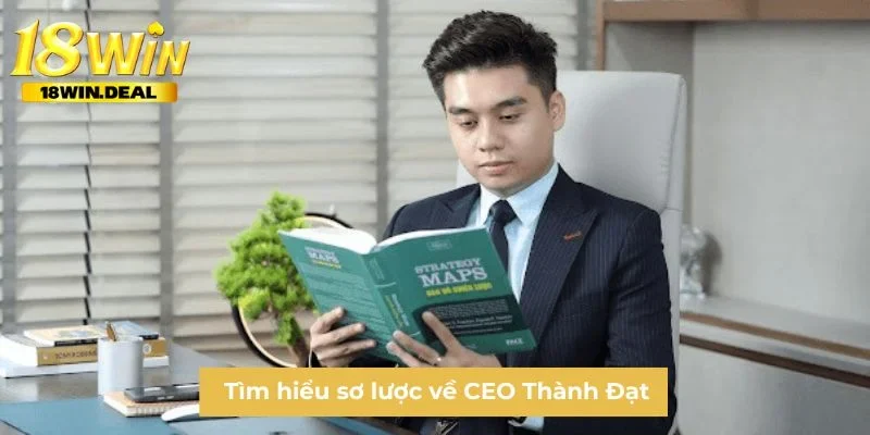 Tìm hiểu sơ lược về CEO Thành Đạt